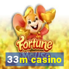 33m casino